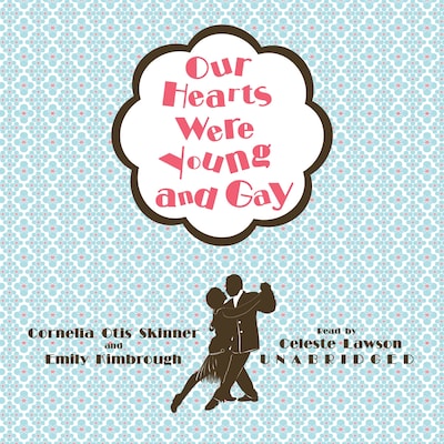 Our Hearts Were Young and Gay – omslag til lydbogen af Cornelia Otis Skinner, Emily Kimbrough