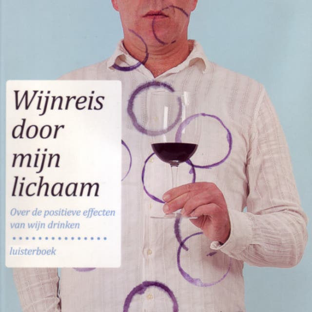 Wijnreis door mijn lichaam: Over de positieve effecten van wijn drinken – omslag van het luisterboek van Harold Hamersma