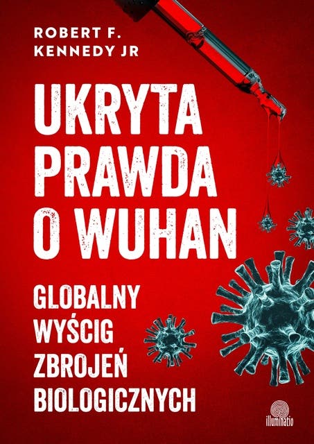 Ukryta prawda o Wuhan. Globalny wyścig zbrojeń biologicznych – okładka audiobooka, autor Robert F Kennedy
