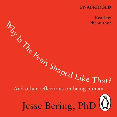 Why Is the Penis Shaped Like That? – omslag til lydbogen af Jesse Bering