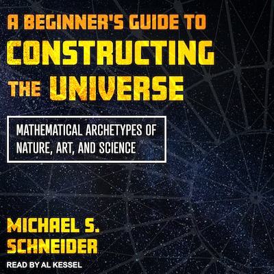 A Beginner's Guide to Constructing the Universe – omslag til lydbogen af Michael S. Schneider