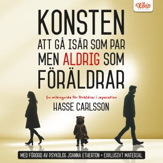 Konsten att gå isär som par men aldrig som föräldrar: En mikroguide för föräldrar i separation – omslag till ljudboken av Hasse Carlsson