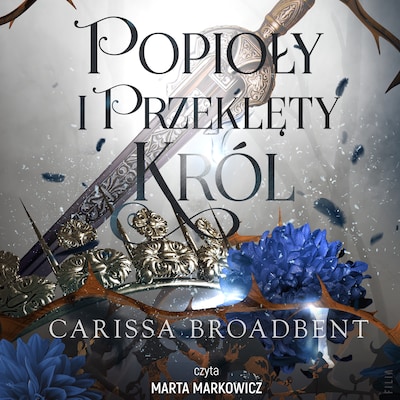 Popioły i przeklęty król – okładka audiobooka, autor Carissa Broadbent