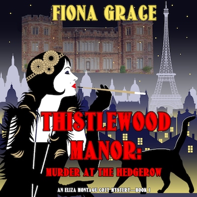 Thistlewood Manor: Murder at the Hedgerow (An Eliza Montagu Cozy Mystery—Book 1)