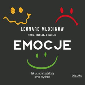 Emocje. Jak uczucia kształtują nasze myślenie – okładka audiobooka, autor Leonard Mlodinow