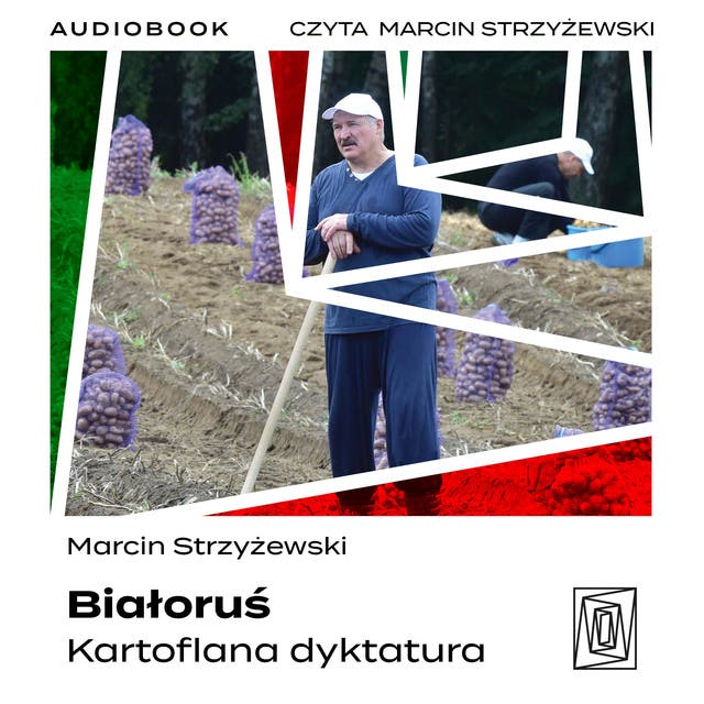 Białoruś. Kartoflana dyktatura