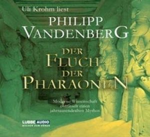 Der Fluch der Pharaonen - Moderne Wissenschaft enträtselt einen jahrtausende – okładka audiobooka, autor Philipp Vandenberg