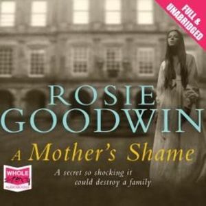 A Mother's Shame – okładka audiobooka, autor Rosie Goodwin