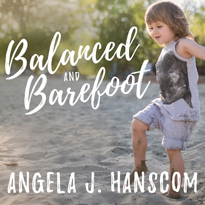 Balanced and Barefoot – omslag til lydbogen af Angela J. Hanscom