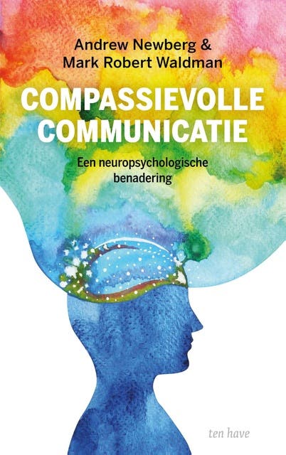 Compassievolle communicatie: Een neuropsychologische benadering – omslag van het luisterboek van Andrew Newberg,Mark Robert Waldman