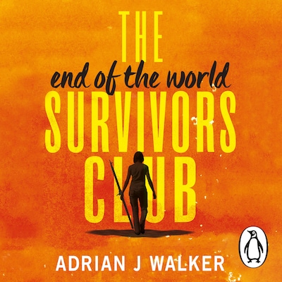 The End of the World Survivors Club – omslag til lydbogen af Adrian J Walker