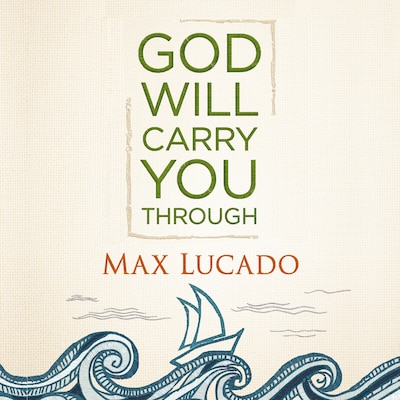 God Will Carry You Through – okładka audiobooka, autor Max Lucado