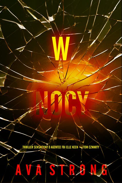 W nocy (Thriller sensacyjny o agentce FBI Elle Keen — Tom czwarty)