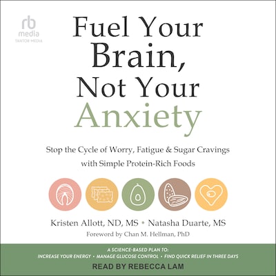 Fuel Your Brain, Not Your Anxiety – omslag til lydbogen af Kristen Allott, ND, MS, Natasha Duarte, MS