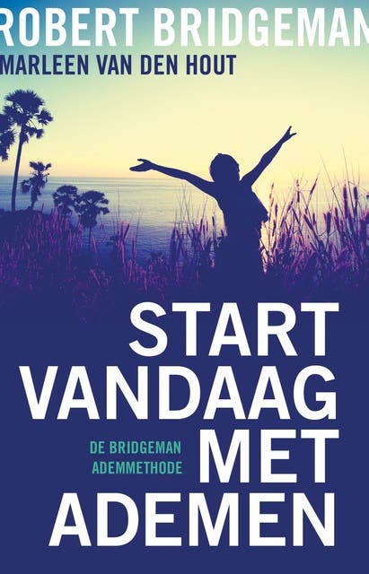 Start vandaag met ademen: de Bridgeman Ademmethode – omslag van het luisterboek van Marleen van den Hout,Robert Bridgeman