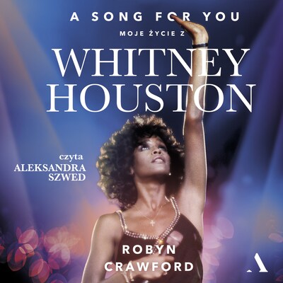 A song for you. Moje życie z Whitney Houston – okładka audiobooka, autor Crawford Robyn