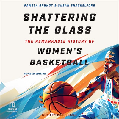 Shattering the Glass – omslag til lydbogen af Pamela Grundy, Susan Shackelford