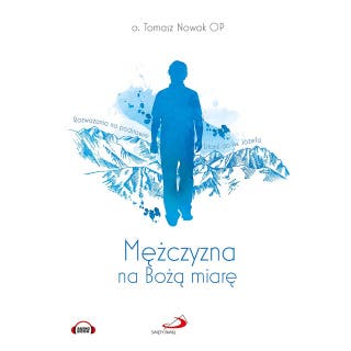 Mężczyzna na Bożą miarę. Rozważania na podstawie Litanii do św. Józefa – okładka audiobooka, autor Tomasz Nowak OP