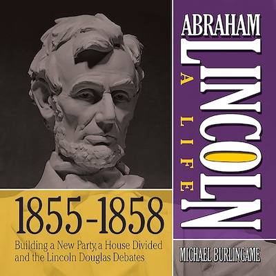 Abraham Lincoln: A Life 1855-1858 – omslag til lydbogen af Michael Burlingame