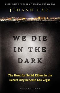 We Die in the Dark: The Hunt for Serial Killers in the Secret City Beneath Las Vegas