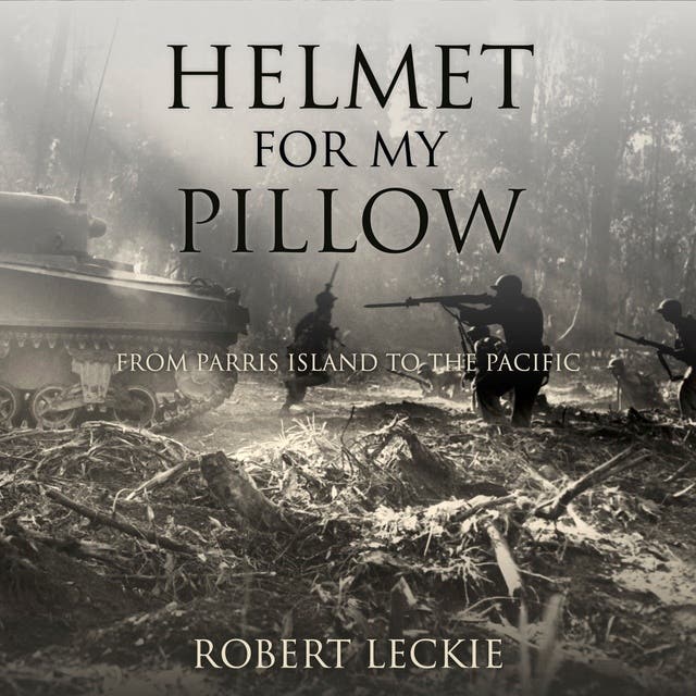Helmet for My Pillow: From Parris Island to the Pacific – omslag til lydbogen af Robert Leckie