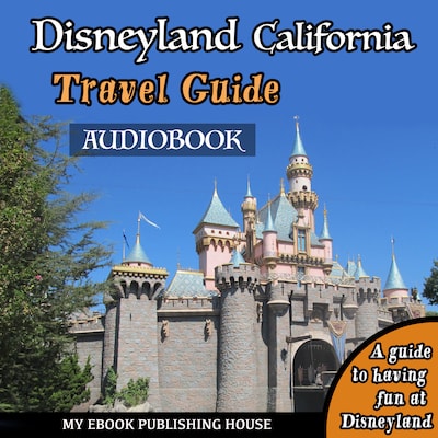 Disneyland California Travel Guide – omslag til lydbogen af My Ebook Publishing House