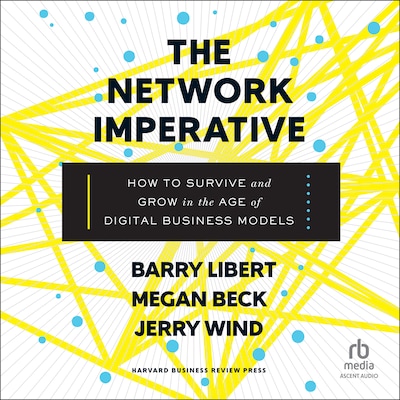The Network Imperative – omslag til lydbogen af Barry Libert, Megan Beck, Jerry Wind