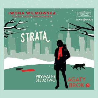 Prywatne śledztwo Agaty Brok. Tom 3. Strata – okładka audiobooka, autor Iwona Wilmowska