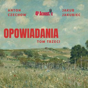Opowiadania. Tom trzeci. – okładka audiobooka, autor Anton Czechow