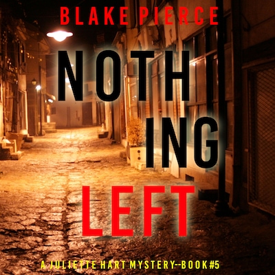 Nothing Left (A Juliette Hart FBI Suspense Thriller—Book Five)