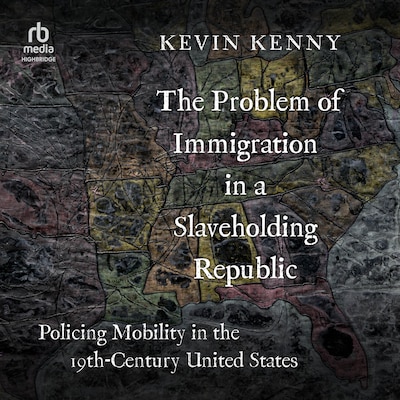 The Problem of Immigration in a Slaveholding Republic – omslag til lydbogen af Kevin Kenny