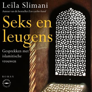 Seks en leugens: Gesprekken met islamitische vrouwen – omslag van het luisterboek van Leïla Slimani