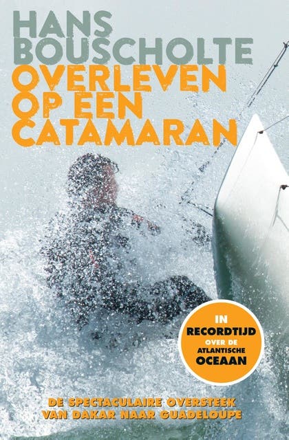 Overleven op een catamaran: de spectaculaire oversteek van Dakar naar Guadeloupe – omslag van het luisterboek van Hans Bouscholte,Martin Brester