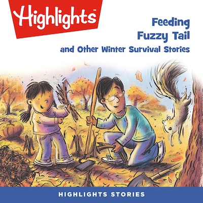 Feeding Fuzzy Tail and Other Winter Survival Stories – omslag til lydbogen af Highlights For Children