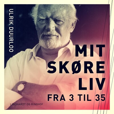 Mit skøre liv. Fra 3 til 35 – omslag til lydbogen af Ulrik Duurloo