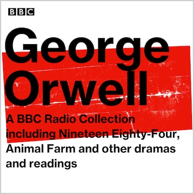 George Orwell: A BBC Radio Collection – omslag til lydbogen af George Orwell, Mike Walker, Jonathan Holloway