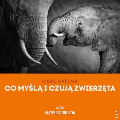 Co myślą i czują zwierzęta – okładka audiobooka, autor Carl Safina