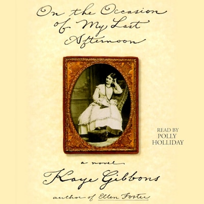 On the Occasion of My Last Afternoon – omslag til lydbogen af Kaye Gibbons