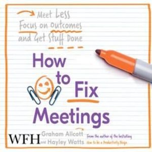 How to Fix Meetings – okładka audiobooka, autor Graham Allcott, Hayley Watts