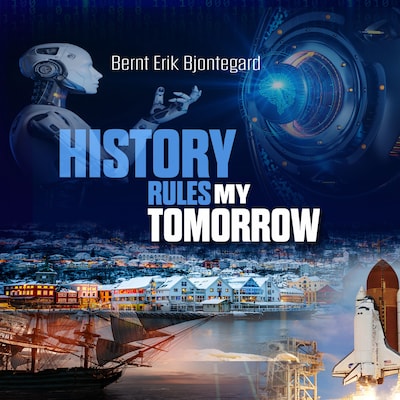 History Rules My Tomorrow – omslag til lydbogen af Bernt Erik Bjontegard