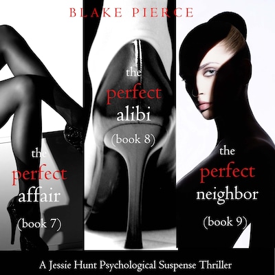 Jessie Hunt Psychological Suspense Bundle: The Perfect Affair (#7), The Perfect Alibi (#8) and The Perfect Neighbor (#9) – omslag til lydbogen af Blake Pierce