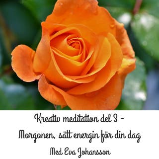 Kreativ meditation del 3 : Morgonen, att sätta energin för din dag
