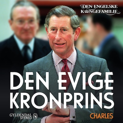 Prins Charles - Den evige kronprins – omslag til lydbogen af Den engelske kongefamilie