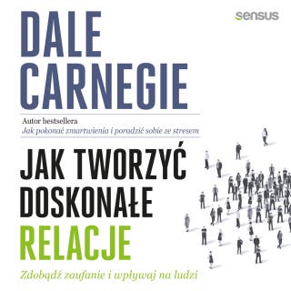 Jak tworzyć doskonałe relacje. Zdobądź zaufanie i wpływaj na ludzi – okładka audiobooka, autor Dale Carnegie