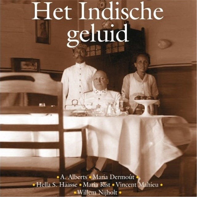 Het Indische geluid: Verhalen en herinneringen uit Nederlands-Indië – omslag van het luisterboek van Alberts,Hella Haasse,Maria Dermoût,Vincent Mahieu