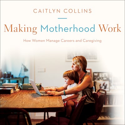 Making Motherhood Work – omslag til lydbogen af Caitlyn Collins