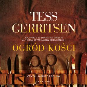 Ogród kości – okładka audiobooka, autor Tess Gerritsen