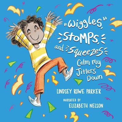 Wiggles, Stomps, and Squeezes Calm My Jitters Down – okładka audiobooka, autor Lindsey Rowe Parker