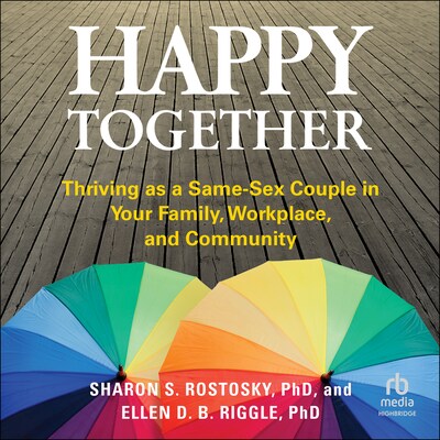 Happy Together – omslag til lydbogen af Sharon S. Rostosky, PhD, Ellen D. B. Riggle, PhD