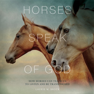 Horses Speak of God – omslag til lydbogen af Laurie M. Brock